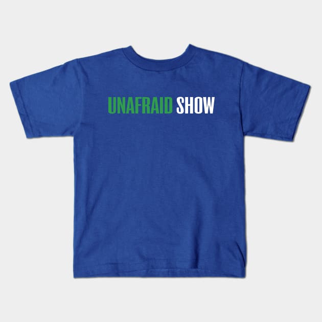 Unafraid Show Logo Kids T-Shirt by Unafraid Show